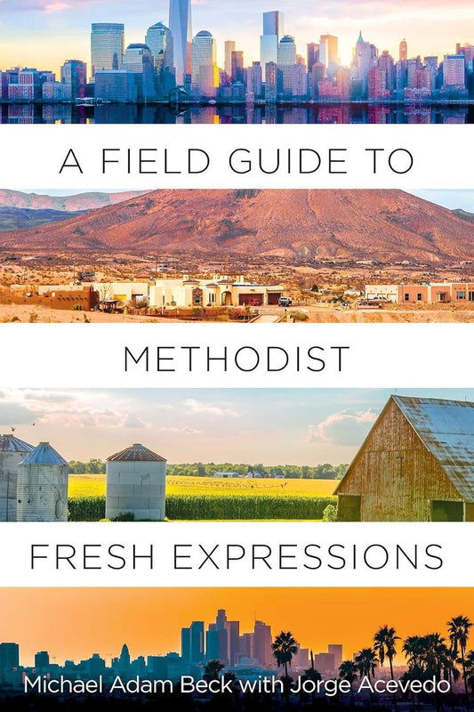 Book cover titled "A Field Guide to Methodist Fresh Expressions" by Michael Adam Beck (Author) with Jorge Acevedo (Contributor), featuring a cityscape, a desert landscape, and a rural farm scene.
