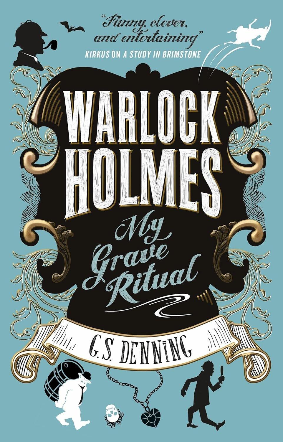 Cover of the book "Warlock Holmes: My Grave Ritual" by G.S. Denning, featuring ornate, Victorian-style illustrations with silhouettes of detective characters and supernatural elements on a teal background.