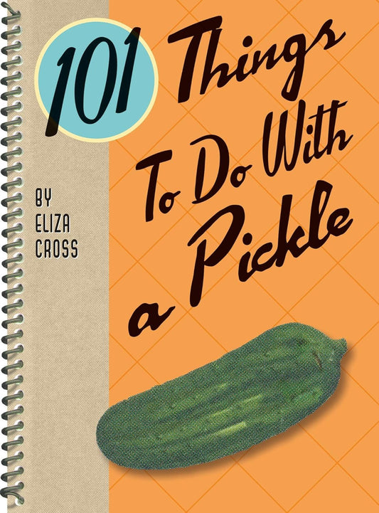 101 Things to Do With a Pickle, rerelease (101 Cookbooks)