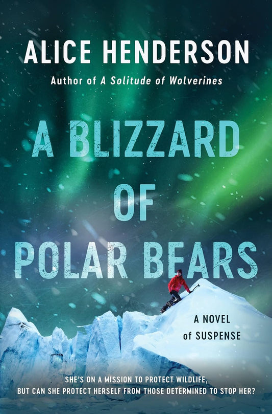 Book cover of "A Blizzard of Polar Bears: A Novel of Suspense (Alex Carter Series, 2)" by Alice Henderson, featuring a wildlife biologist overlooking a snowy landscape in the Canadian Arctic under a starry sky, with title and author's name displayed prominently.