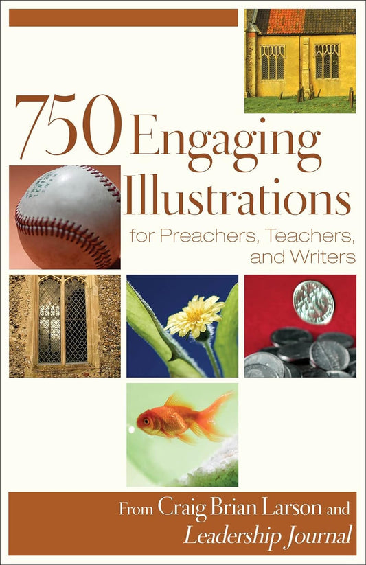 Book cover titled "750 Engaging Illustrations for Preachers, Teachers, and Writers" edited by Craig Brian Larson featuring a collage of diverse images including a baseball, a vibrant fish, an old window, and coins.
