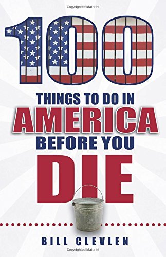 The cover of the travel guide "100 Things to Do Before You Die" by Bill Clevlen, featuring large, bold numbers filled with the American flag design on a white background with a