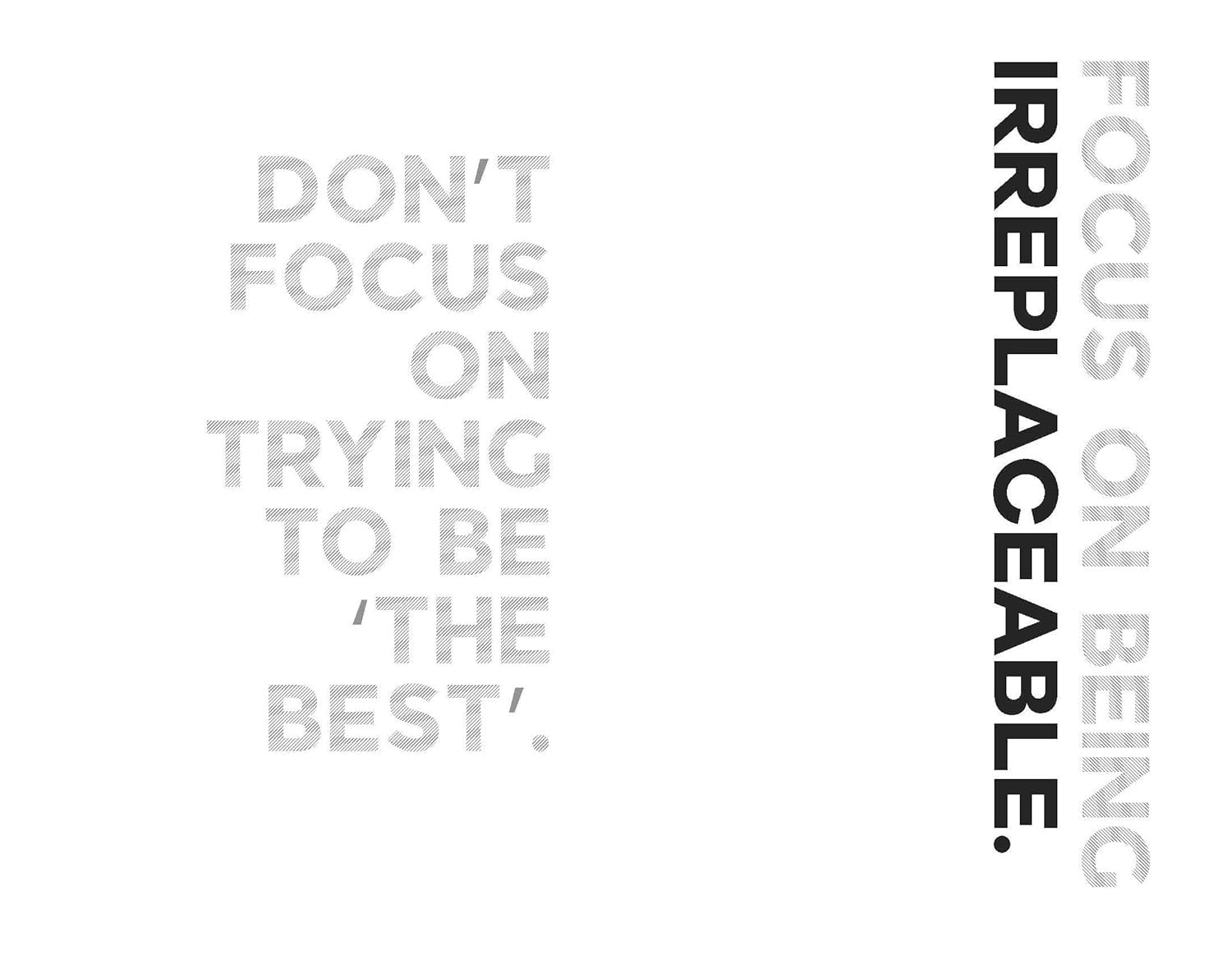 Monochrome image with motivational text that says, "don't focus on trying to be 'the best'. focus on being irreplaceable." inspired by Chidera Eggerue. The "What a Time to Journal: Work Out Why You Are Already Enough" by Chidera Eggerue.