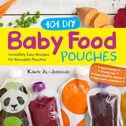 Colorful cover of "101 DIY Baby Food Pouches: Incredibly Easy Recipes for Reusable Pouches" featuring reusable pouches filled with purees, surrounded by fresh ingredients like peas and sweet potato by Kawn Al-jabbouri (Author), Anni Daulter (Author), Kelly Genzlinger (Author), Katherine Erlich (Author) & 1 more.