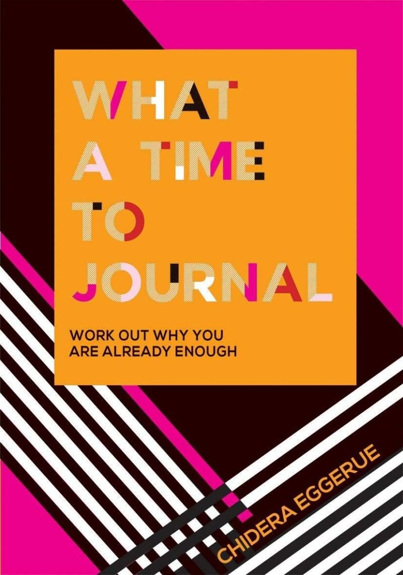 Book cover featuring a bright orange background with the bold text "What a Time to Journal: Work Out Why You Are Already Enough" at the top and "by Chidera Eggerue" below, with the author's name.