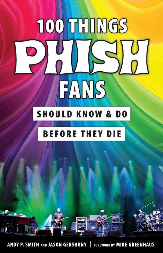100 Things Phish Fans Should Know & Do Before They Die (100 Things...Fans Should Know)