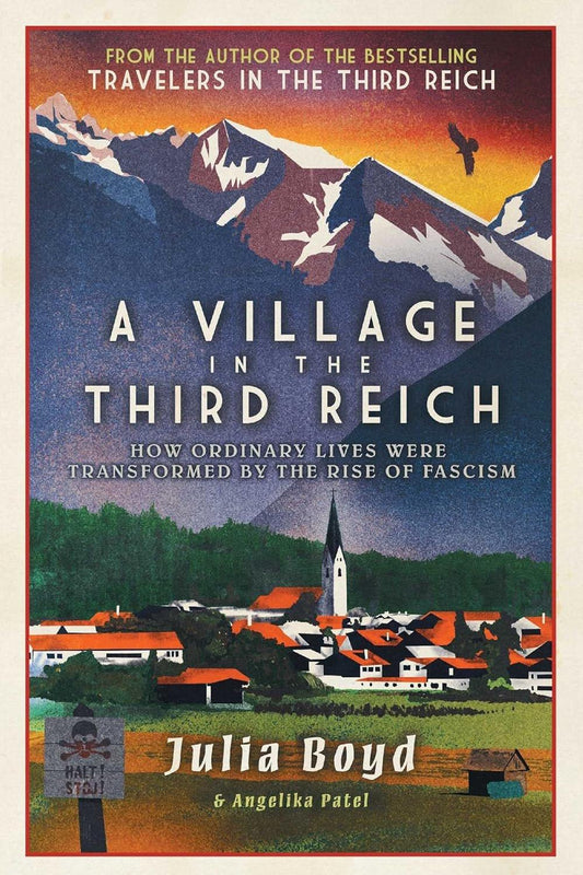Book cover for "A Village in the Third Reich: How Ordinary Lives Were Transformed by the Rise of Fascism" by Julia Boyd and Angelika Patel, featuring an illustrated landscape of a German village with mountains in the background, emblematic of the WWII era.