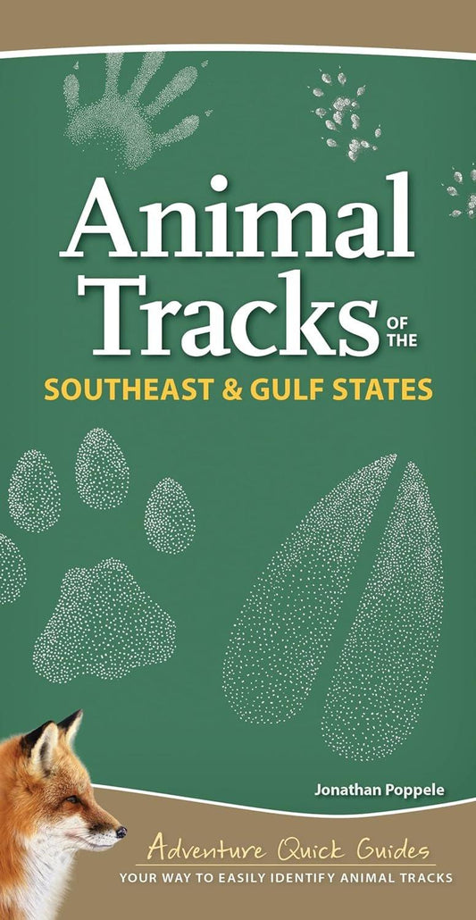 Animal Tracks of the Southeast & Gulf States: Your Way to Easily Identify Animal Tracks (Adventure Quick Guides)