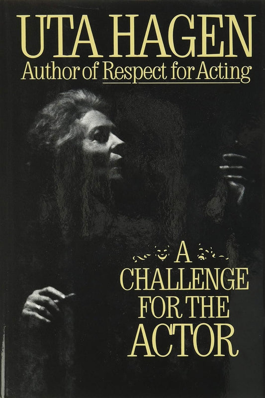 Book cover of "A Challenge for the Actor" by Uta Hagen, featuring the author’s black and white portrait with dramatic lighting against a black background, and title text in white, exploring the.