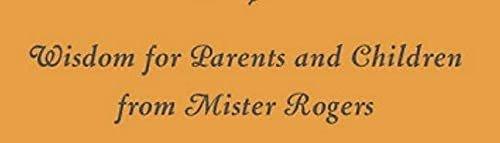 Many Ways to Say I Love You: Wisdom for Parents and Children from Mister Rogers - ZXASQW