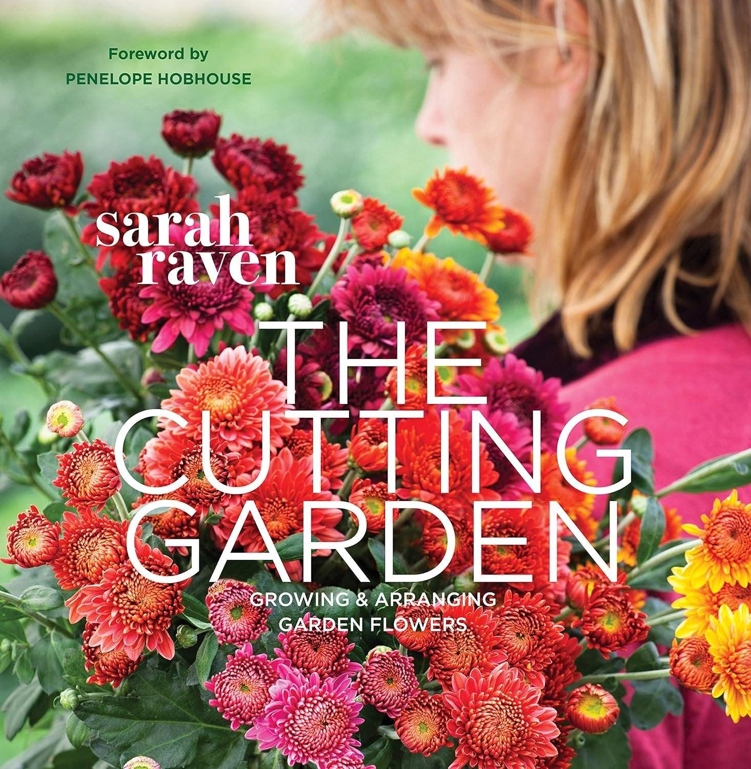 The Cutting Garden: Growing and Arranging Garden Flowers - ZXASQW Funny Name. Free Shipping.