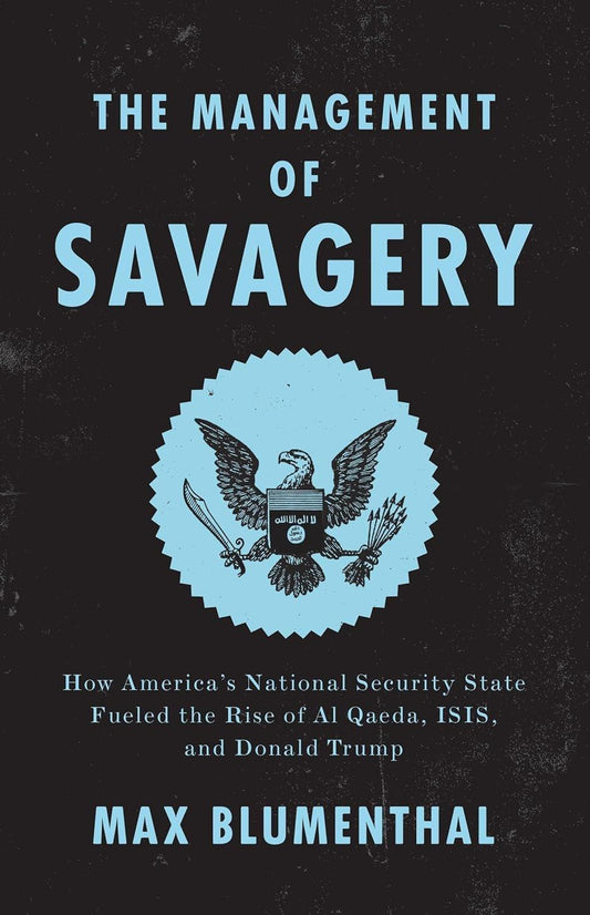 The Management of Savagery: How America’s National Security State Fueled the Rise of Al Qaeda, ISIS, and Donald Trump - ZXASQW Funny Name. Free Shipping.