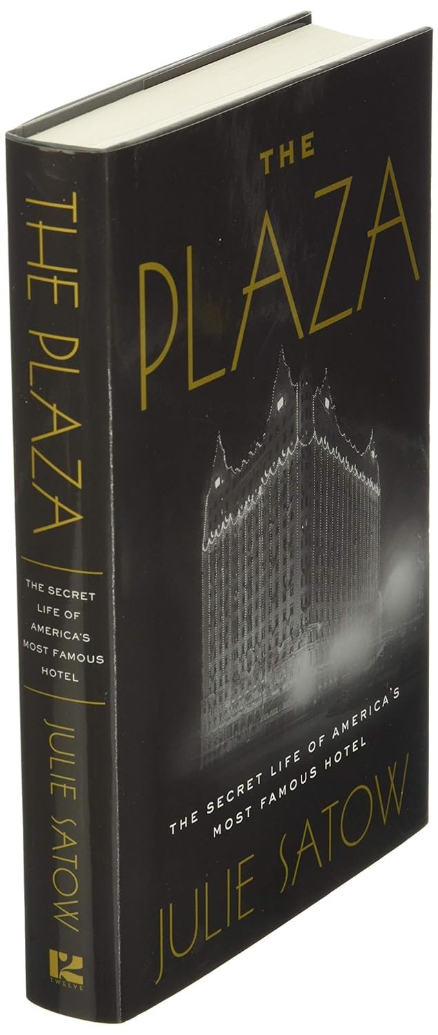 The Plaza: The Secret Life of America's Most Famous Hotel