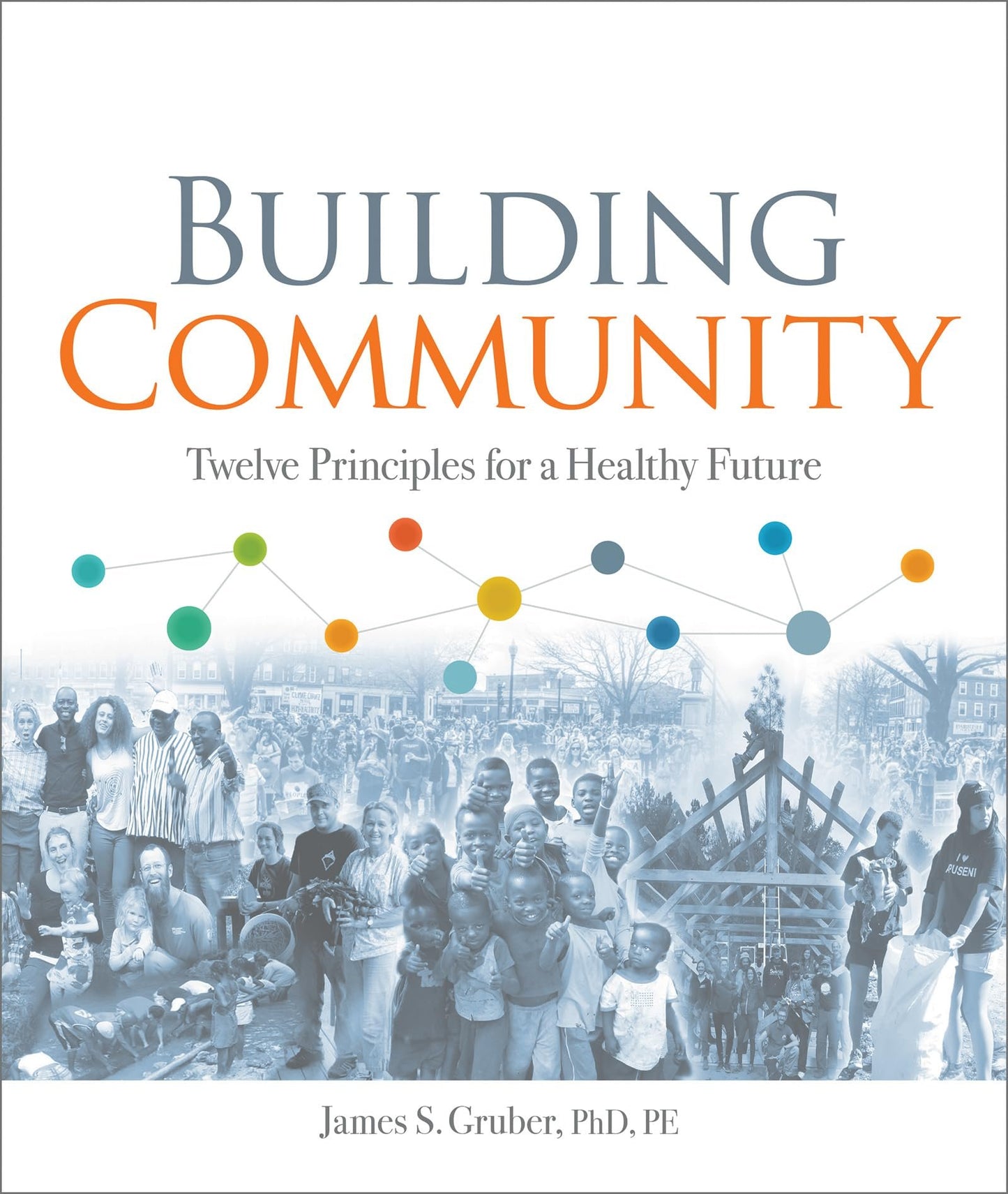 Building Community: Twelve Principles for a Healthy Future