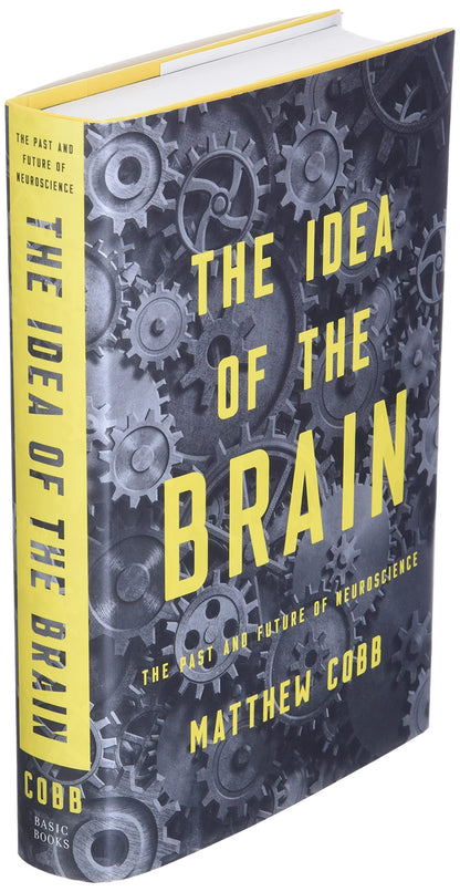 The Idea of the Brain: Unraveling the Mysteries of the Mind