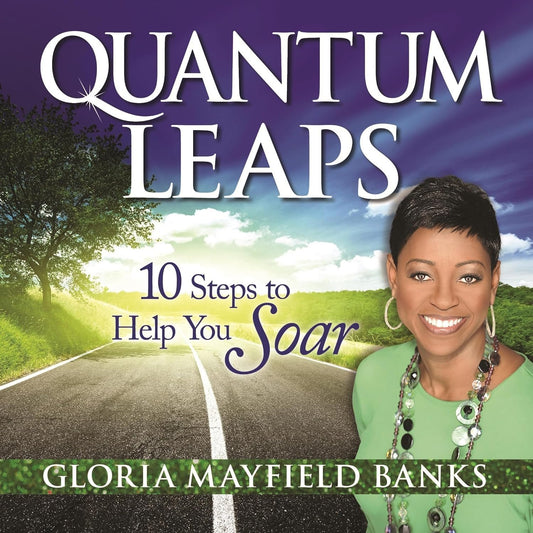 Quantum Leaps: 10 Steps to Help You Soar