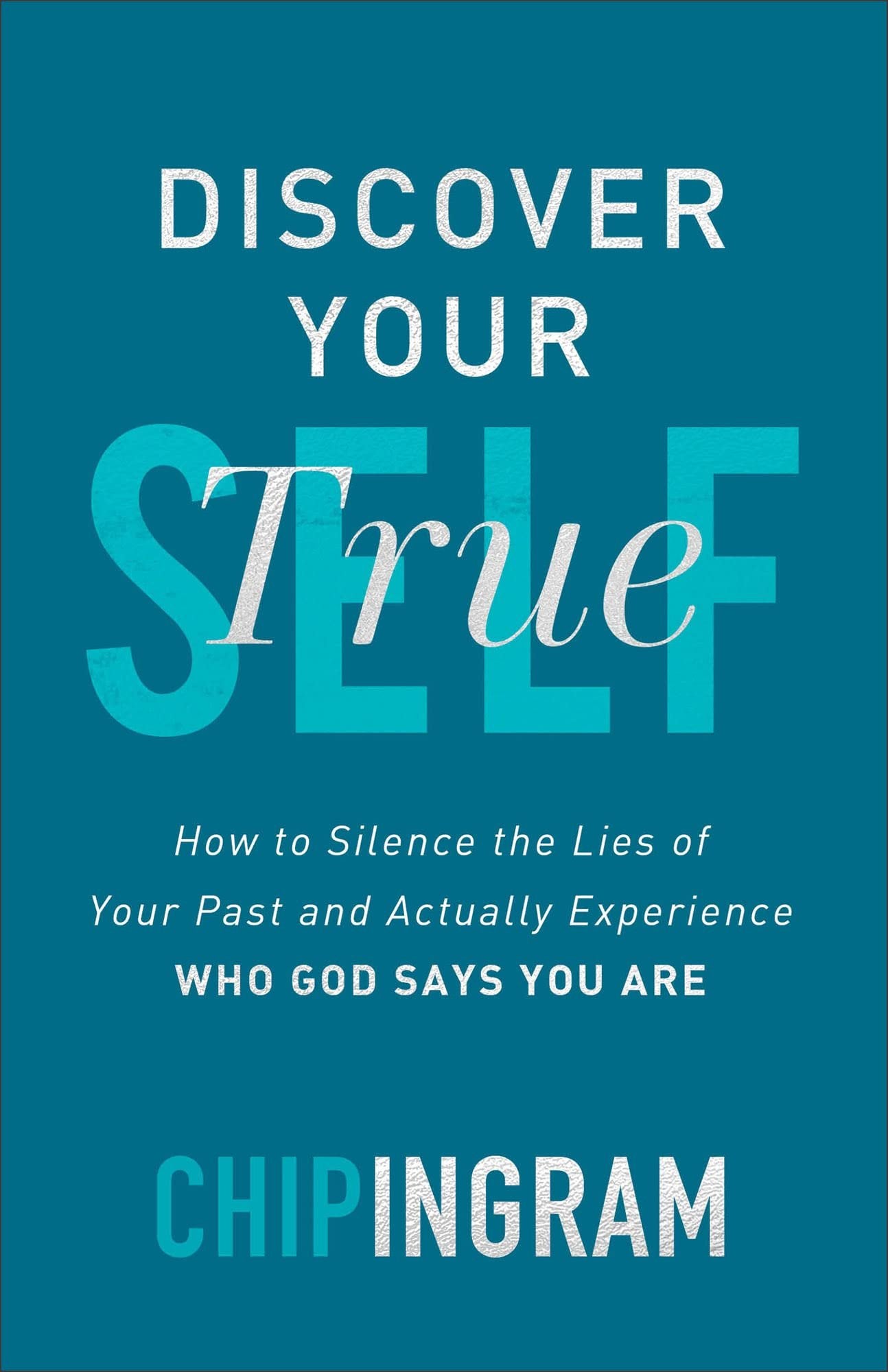 Unlock Your Potential with "Discover Your True Self" by Chip Ingram