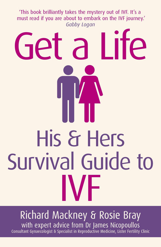 Get A Life: His & Hers Survival Guide to IVF