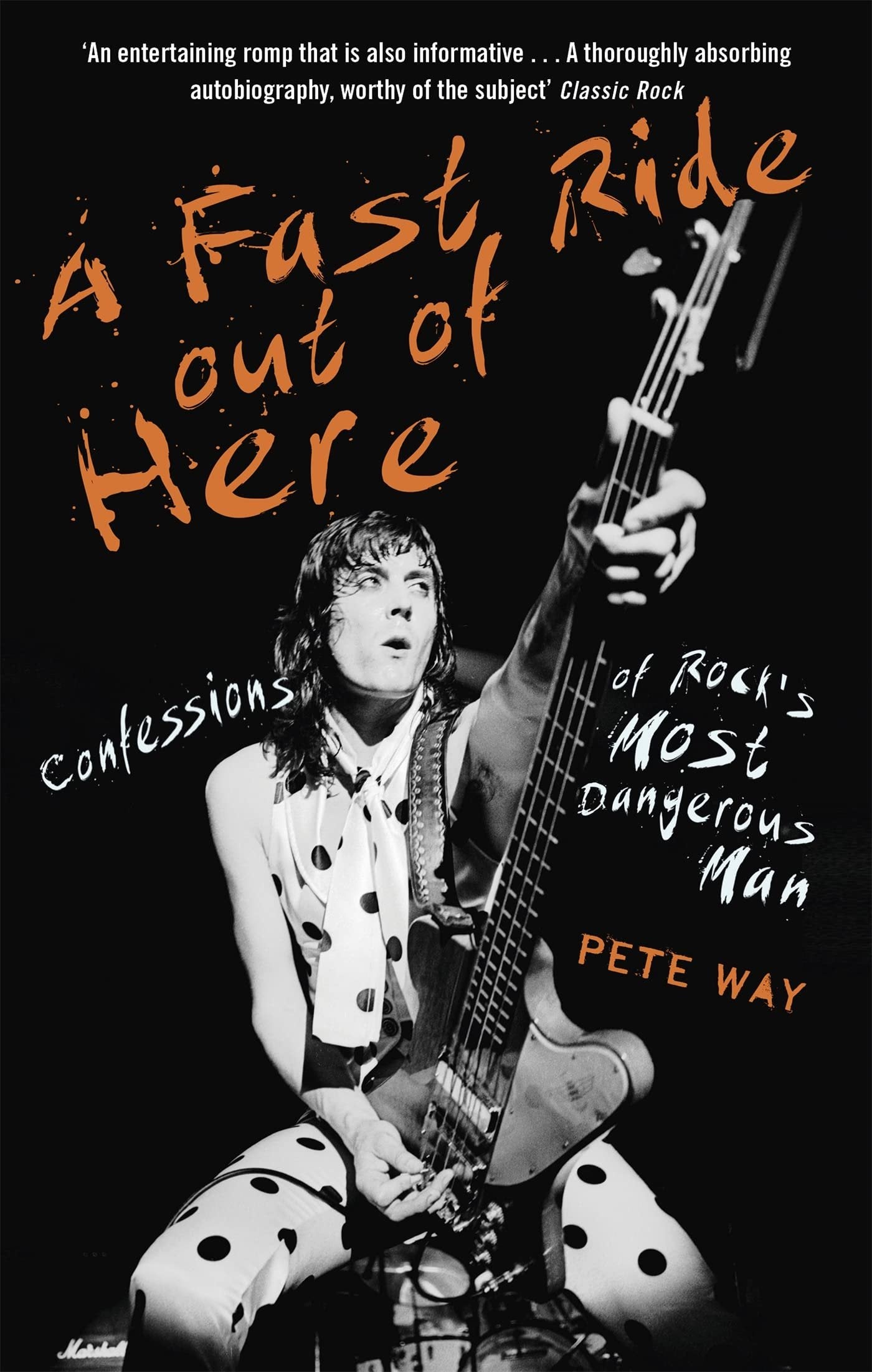 A Fast Ride Out of Here: Confessions of Rock's Most Dangerous Man - A Must-Read Rock Memoir!