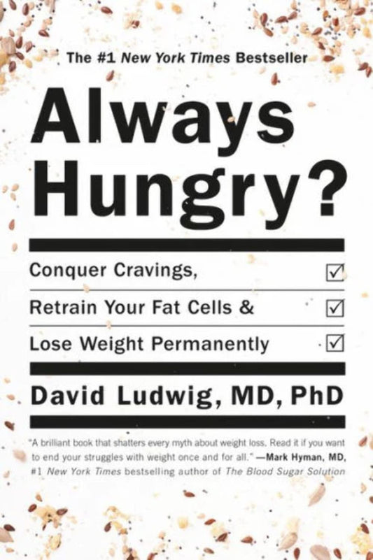 Always Hungry?: Conquer Cravings, Retrain Your Fat Cells, and Lose Weight Permanently