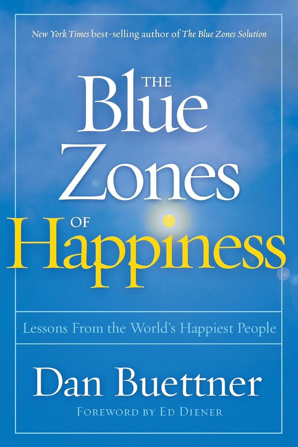 Blue Zones of Happiness, The: Lessons From the World's Happiest People (The Blue Zones) - ZXASQW