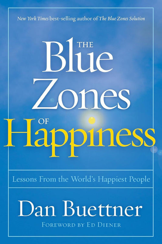 Blue Zones of Happiness, The: Lessons From the World's Happiest People (The Blue Zones) - ZXASQW