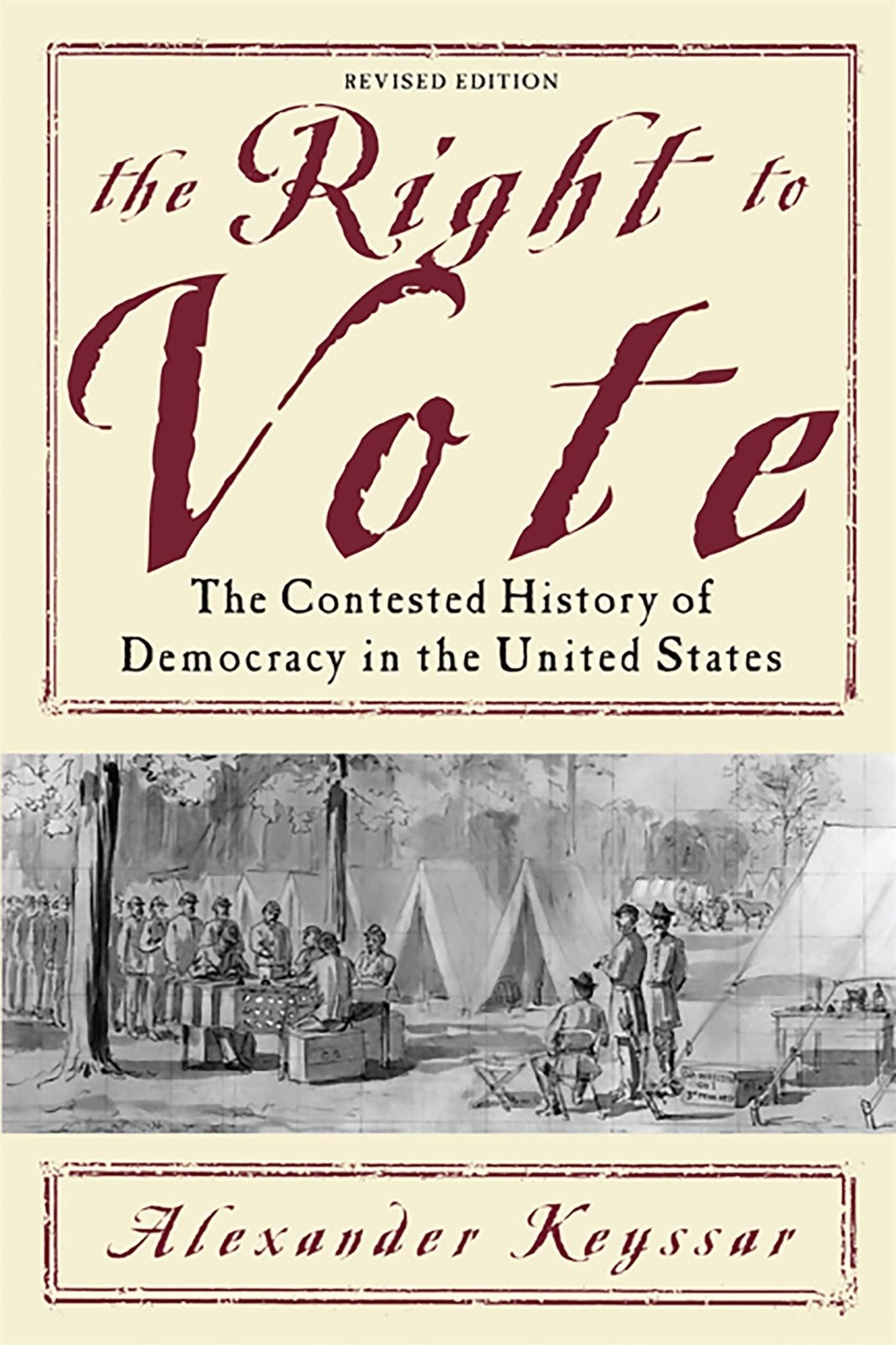 The Right to Vote: The Contested History of Democracy in the United States - ZXASQW