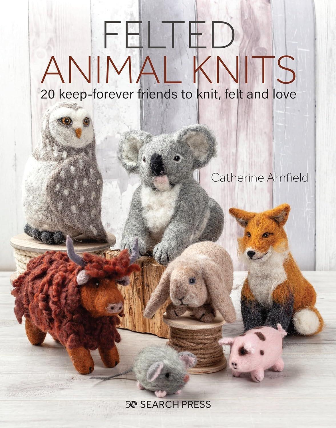 Felted Animal Knits: 20 keep-forever friends to knit, felt and love - ZXASQW Funny Name. Free Shipping.