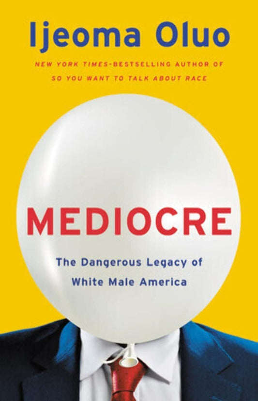 Mediocre: The Dangerous Legacy of White Male America - ZXASQW