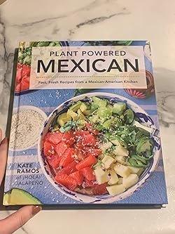 Plant Powered Mexican: Fast, Fresh Recipes from a Mexican-American Kitchen - ZXASQW