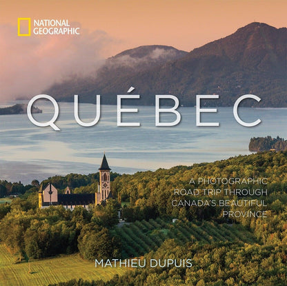 Québec: A Photographic Road Trip Through Canada's Beautiful Province - ZXASQW