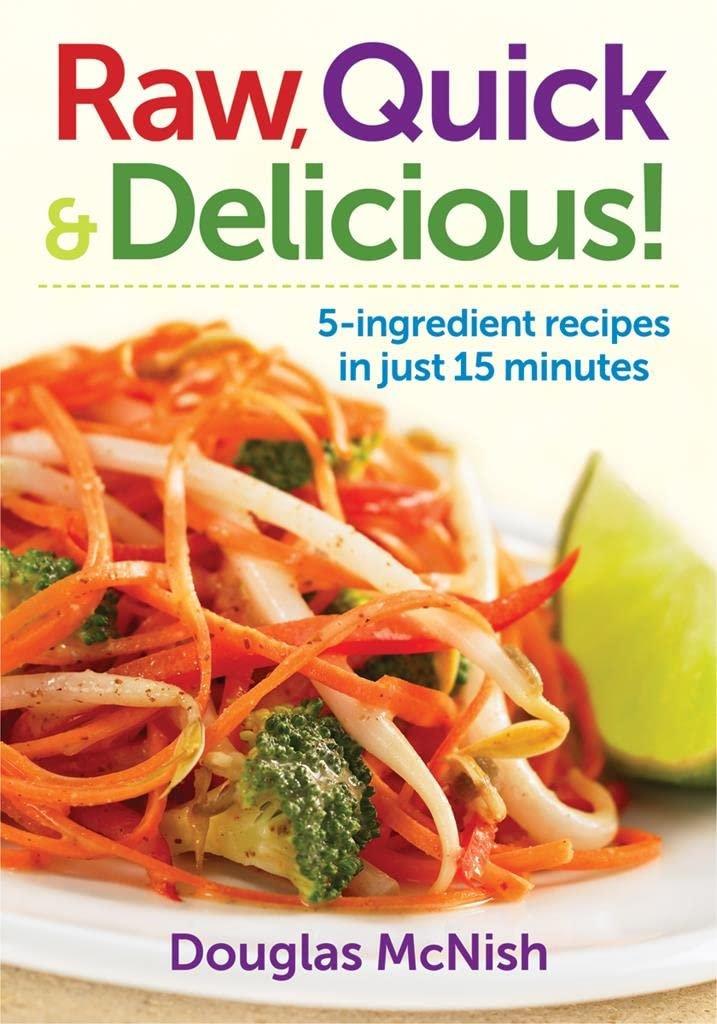 Raw, Quick and Delicious!: 5-Ingredient Recipes in Just 15 Minutes - ZXASQW Funny Name. Free Shipping.