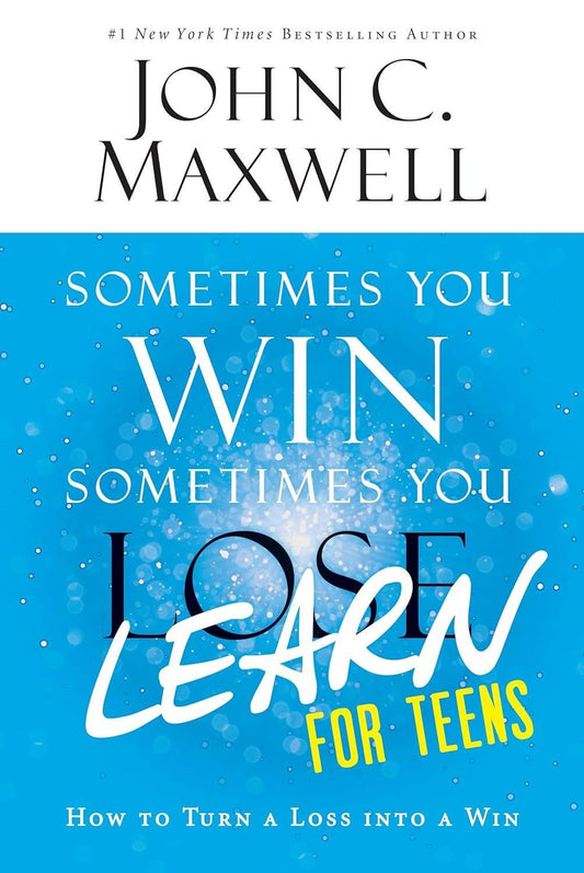 Sometimes You Win--Sometimes You Learn for Teens: How to Turn a Loss into a Win - ZXASQW