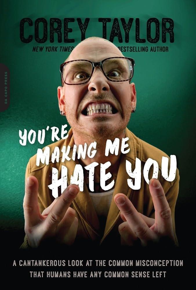 You're Making Me Hate You: A Cantankerous Look at the Common Misconception That Humans Have Any Common Sense Left - Used Like New - ZXASQW