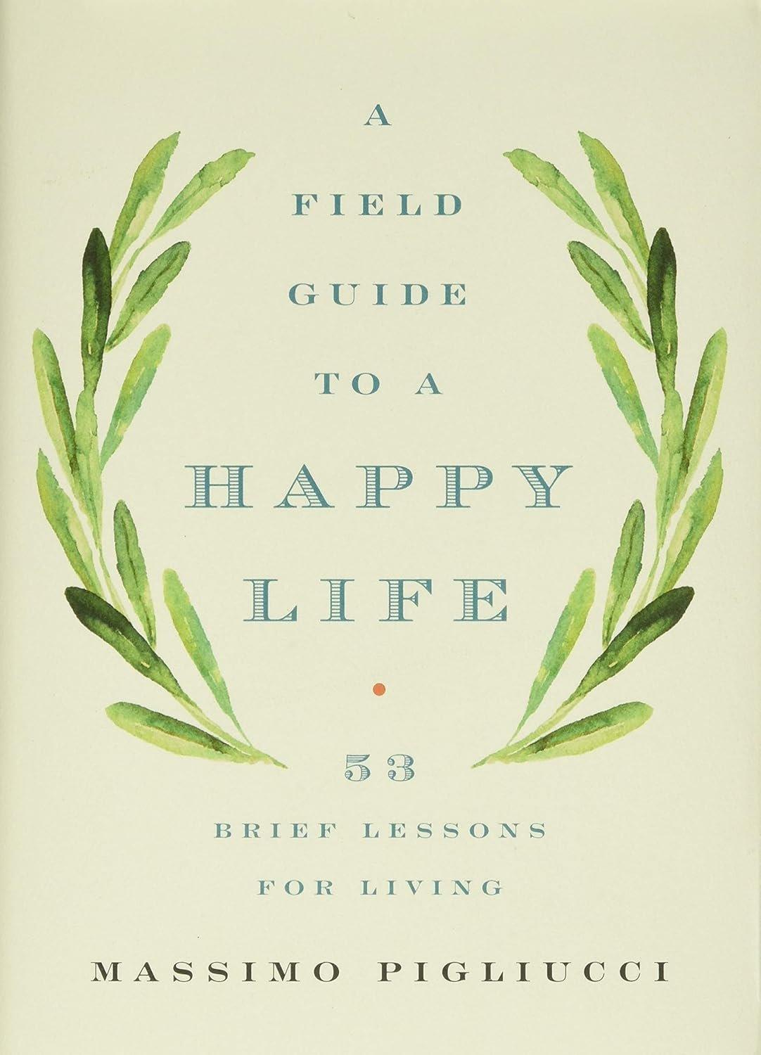 A Field Guide to a Happy Life: 53 Brief Lessons for Living - ZXASQW Funny Name. Free Shipping.