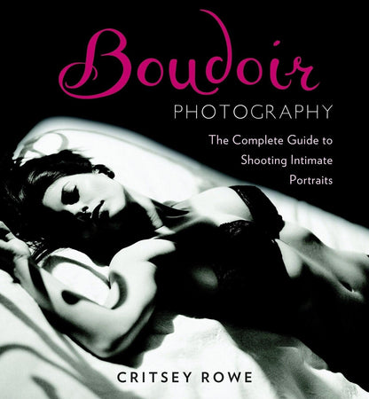 Boudoir Photography: The Complete Guide to Shooting Intimate Portraits Rowe, ... - ZXASQW Funny Name. Free Shipping.