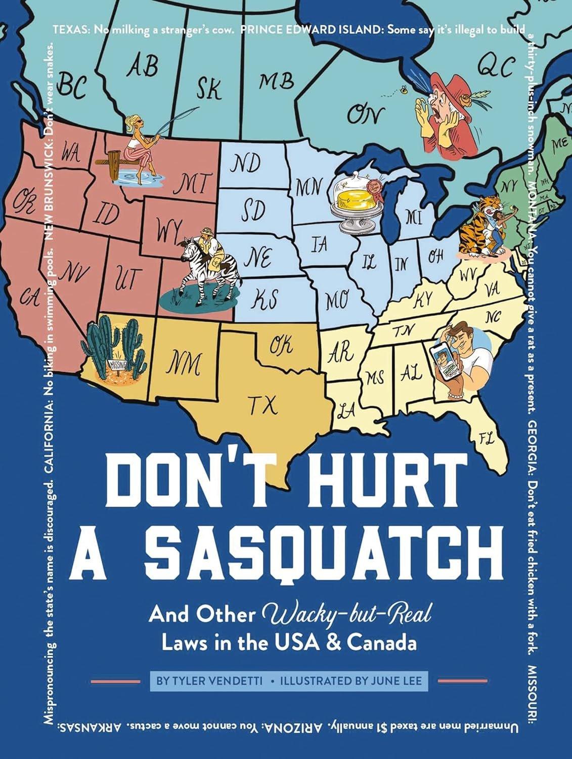 Don't Hurt a Sasquatch: And Other Wacky-but-Real Laws in the USA and Canada - ZXASQW Funny Name. Free Shipping.