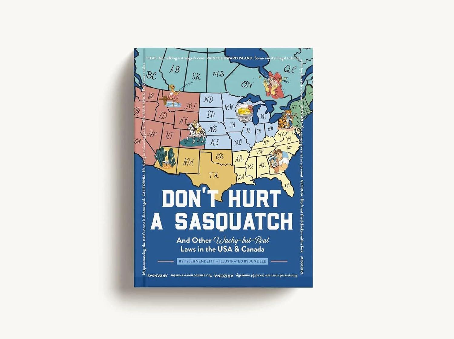 Don't Hurt a Sasquatch: And Other Wacky-but-Real Laws in the USA and Canada - ZXASQW Funny Name. Free Shipping.