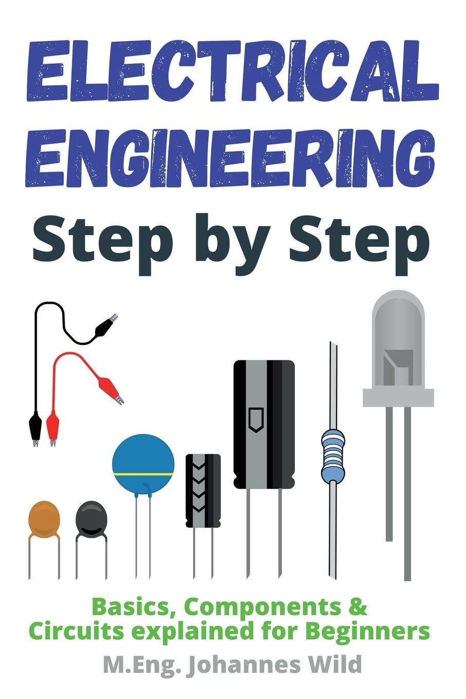 Electrical Engineering Step by Step: Basics, Components & Circuits explained for Beginners - ZXASQW Funny Name. Free Shipping.