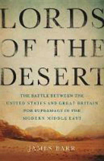 Lords of the Desert: The Battle Between the United States and Great Britain for Supremacy in the Modern Middle East - ZXASQW Funny Name. Free Shipping.