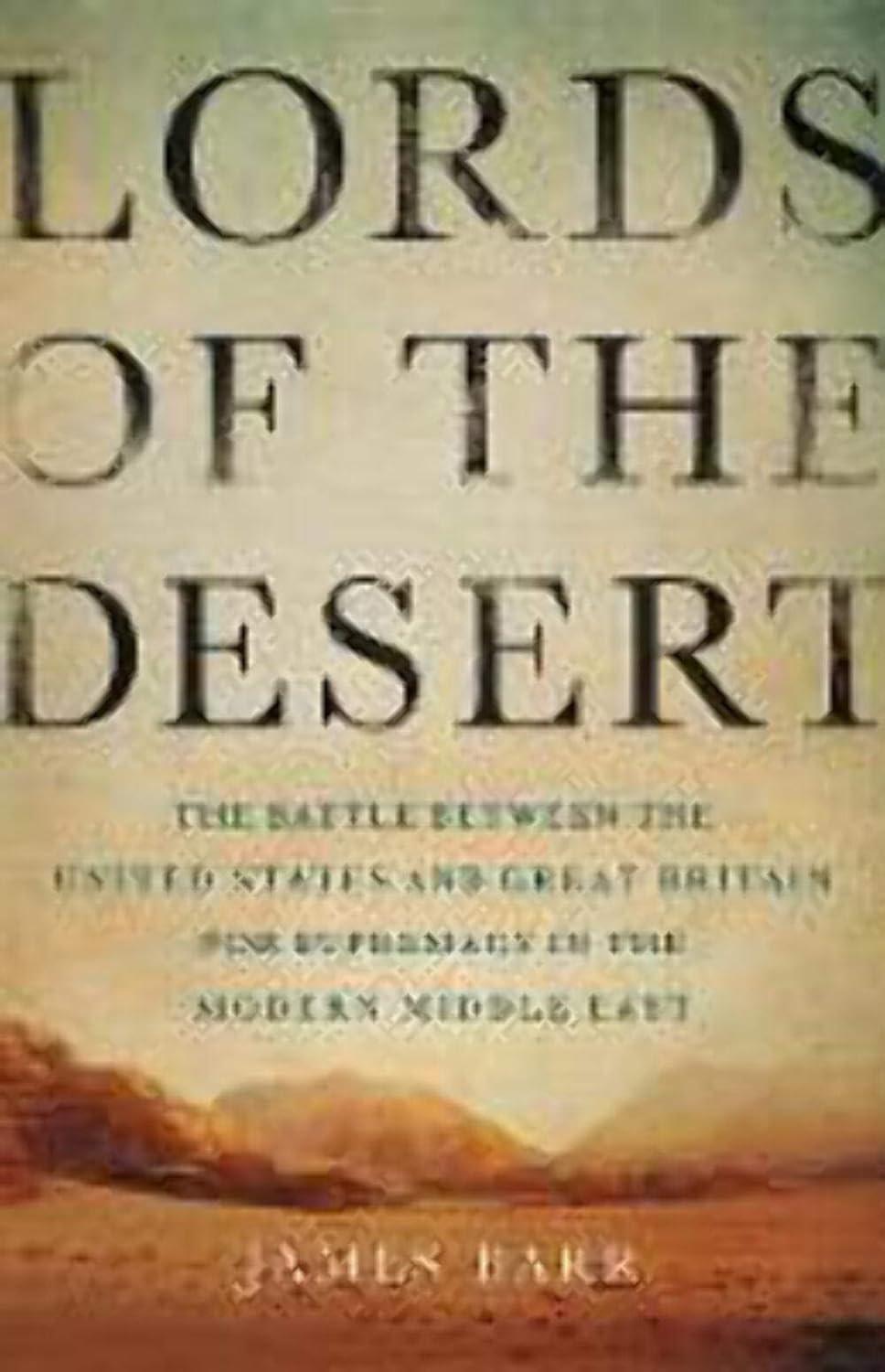 Lords of the Desert: The Battle Between the United States and Great Britain for Supremacy in the Modern Middle East - ZXASQW Funny Name. Free Shipping.