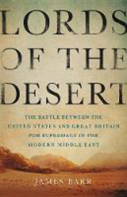 Lords of the Desert: The Battle Between the United States and Great Britain for Supremacy in the Modern Middle East - ZXASQW Funny Name. Free Shipping.