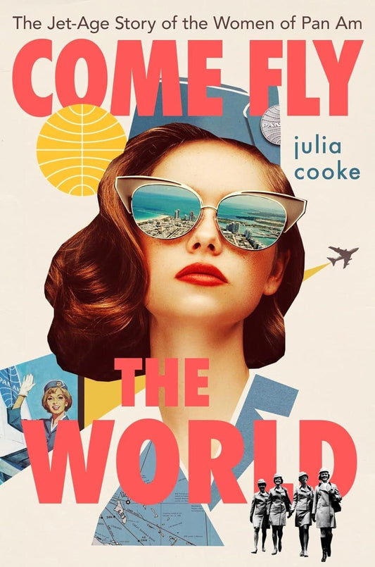 Come Fly The World: The Jet-Age Story of the Women of Pan Am - Used Like New - ZXASQW Funny Name. Free Shipping.