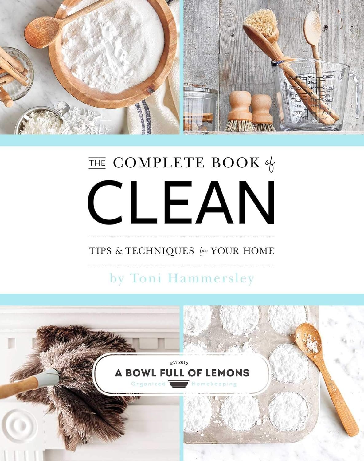 The Complete Book of Clean: Tips & Techniques for Your Home