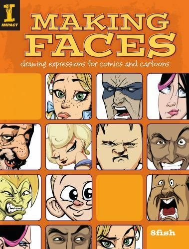 Making Faces: Drawing Expressions For Comics And Cartoons 8fish