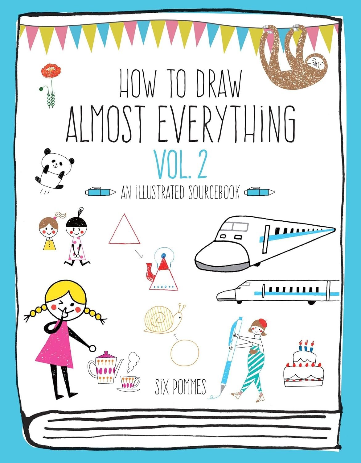 How to Draw Almost Everything Volume 2: An Illustrated Sourcebook