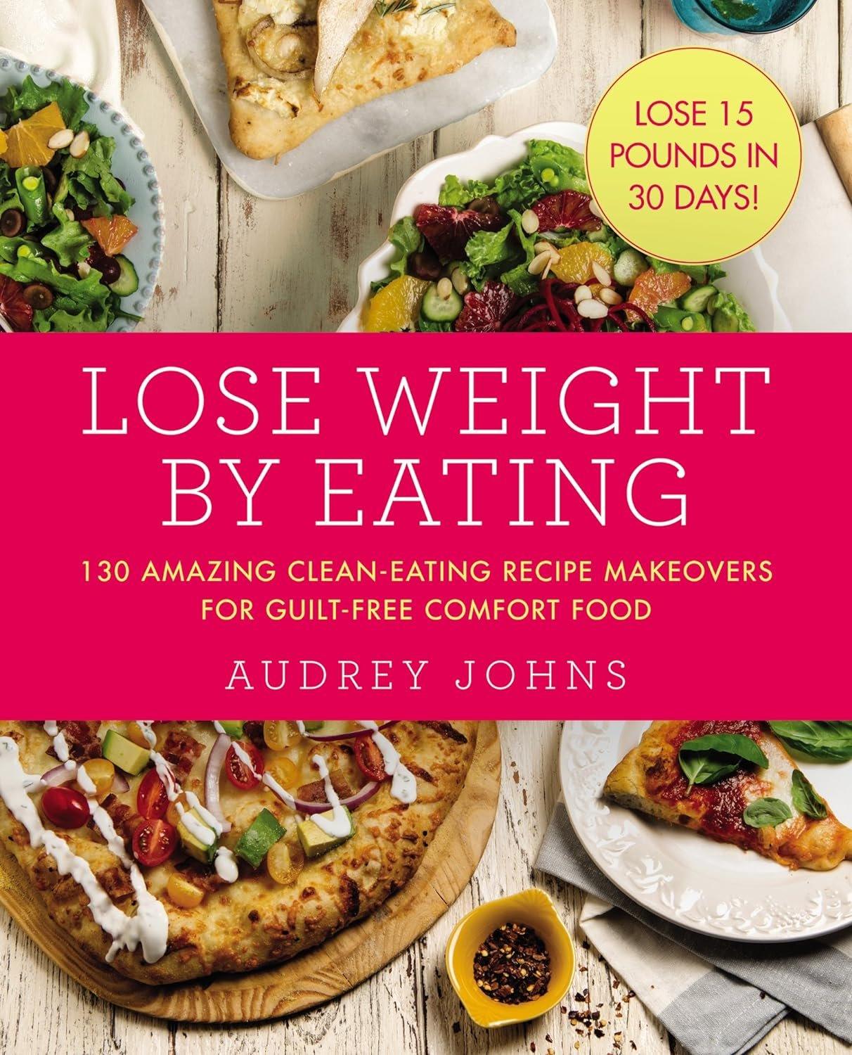 Lose Weight by Eating: 130 Amazing Clean-Eating Makeovers for Guilt-Free Comfort Food - Used Like New - ZXASQW Funny Name. Free Shipping.