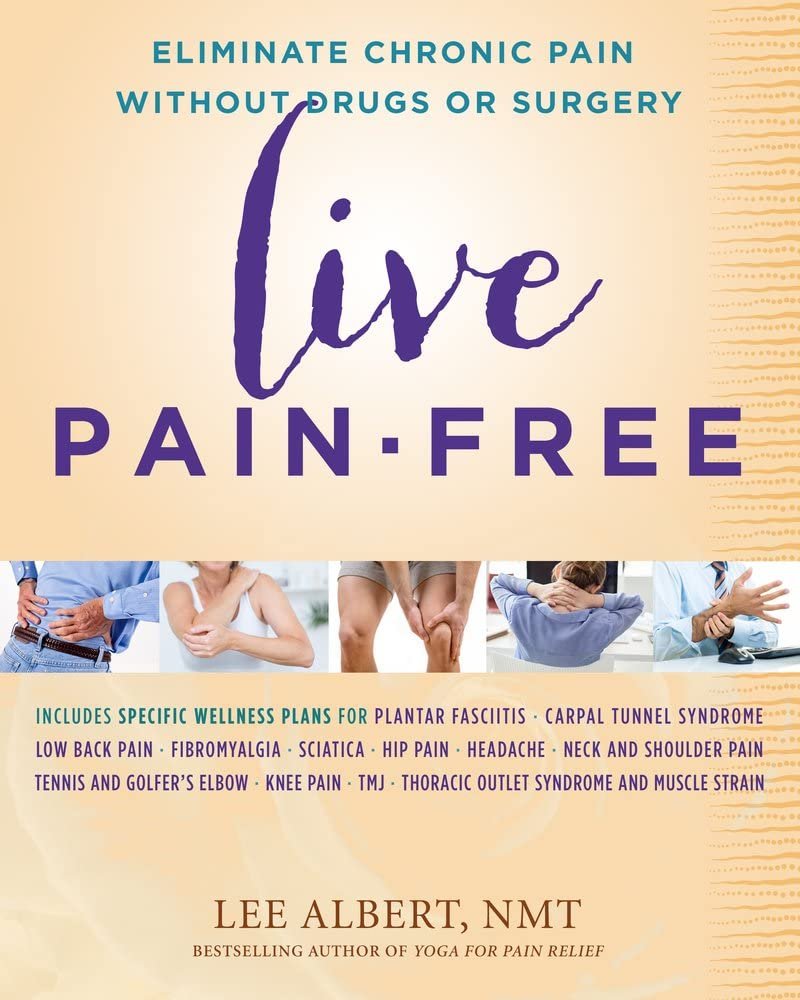 Live Pain-free: Eliminate Chronic Pain without Drugs or Surgery