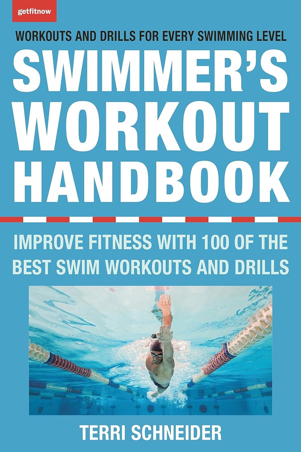 The Swimmer's Workout Handbook: Improve Fitness with 100 Swim Workouts and Drills