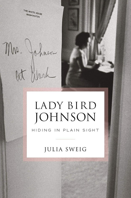 Lady Bird Johnson: Hiding in Plain Sight - Used Like New - ZXASQW Funny Name. Free Shipping.